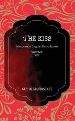 Picture of THE KISS: Maupassant Original Short Stories