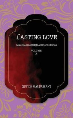 Picture of LASTING LOVE: Maupasant Original Short Stories